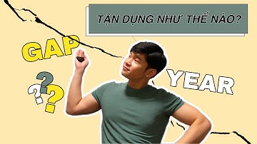 GAP YEAR là gì? || Tận dụng #GapYear như thế nào để sau này dễ giải trình trên Study Plan?