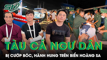 Phẫn nộ tàu cá ngư dân Quảng Ngãi bị cướp bóc, hành hung dã man trên biển Hoàng Sa | SKĐS