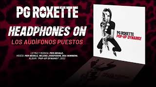 PG ROXETTE — “Headphones On” (Subtítulos Español - Inglés)