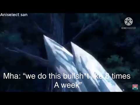 We do this bullsh*t like 8 times a week- mha and hp