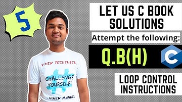 Chapter 5 | Q. B(h)  Let us C book Solutions.