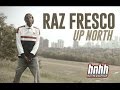 Raz Fresco "Up North" Video