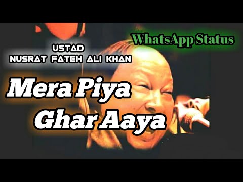 mera-piya-ghar-aaya---nusrat-fateh-ali-khan-|-whatsapp-status