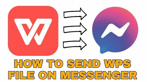 How to Pass WPS file to Messenger Using Android Phone