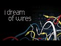 I Dream Of Wires | Official Trailer
