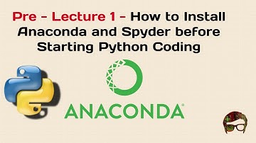 Pre - Lecture 1 - How to Install Anaconda and Spyder for Python Coding | python for beginners