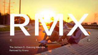 The Jackson 5 - Dancing Machine (Krono Remix)