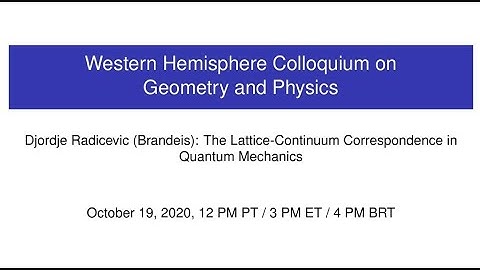 WHCGP: Djordje Radicevic, "The Lattice-Continuum Correspondence in Quantum Mechanics"