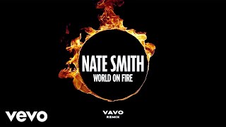 Nate Smith - World On Fire Vavo Remix