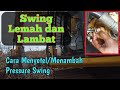 Mengatasi Swing Lemah dan Lambat _ Cara Menambah Pressure Swing