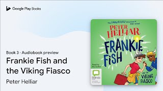 Frankie Fish and the Viking Fiasco Book 3 by Peter Helliar · Audiobook preview