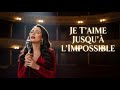 Je T Aime Jusqu à L Impossible Chanson D Amour 