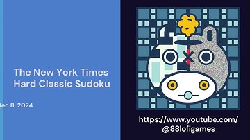 The New York Times Hard Classic Sudoku - Dec 8, 2024 Solution