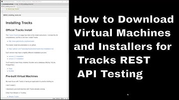 How to Download Virtual Machines and Installers for Tracks REST API Testing