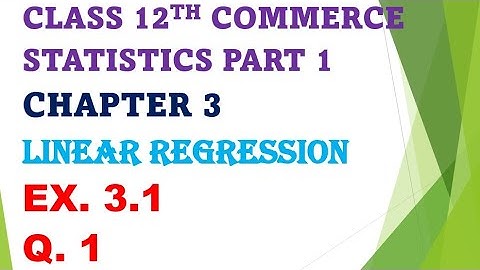 Class 12th commerce Statistics chapter 3 linear regression EX. 3.1 #gseb #12thcommerce #solutions