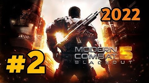 Modern Combat 5 : Blackout Android gameplay 2022 - Gameplay Part 2