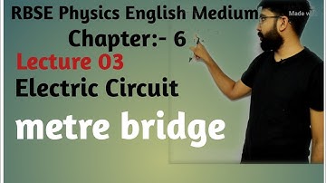 RBSE Physic class 12th, Chapter:-6 Electric Circuit, meter bridge