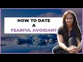 Dating a Fearful Avoidant: What to Know/Do