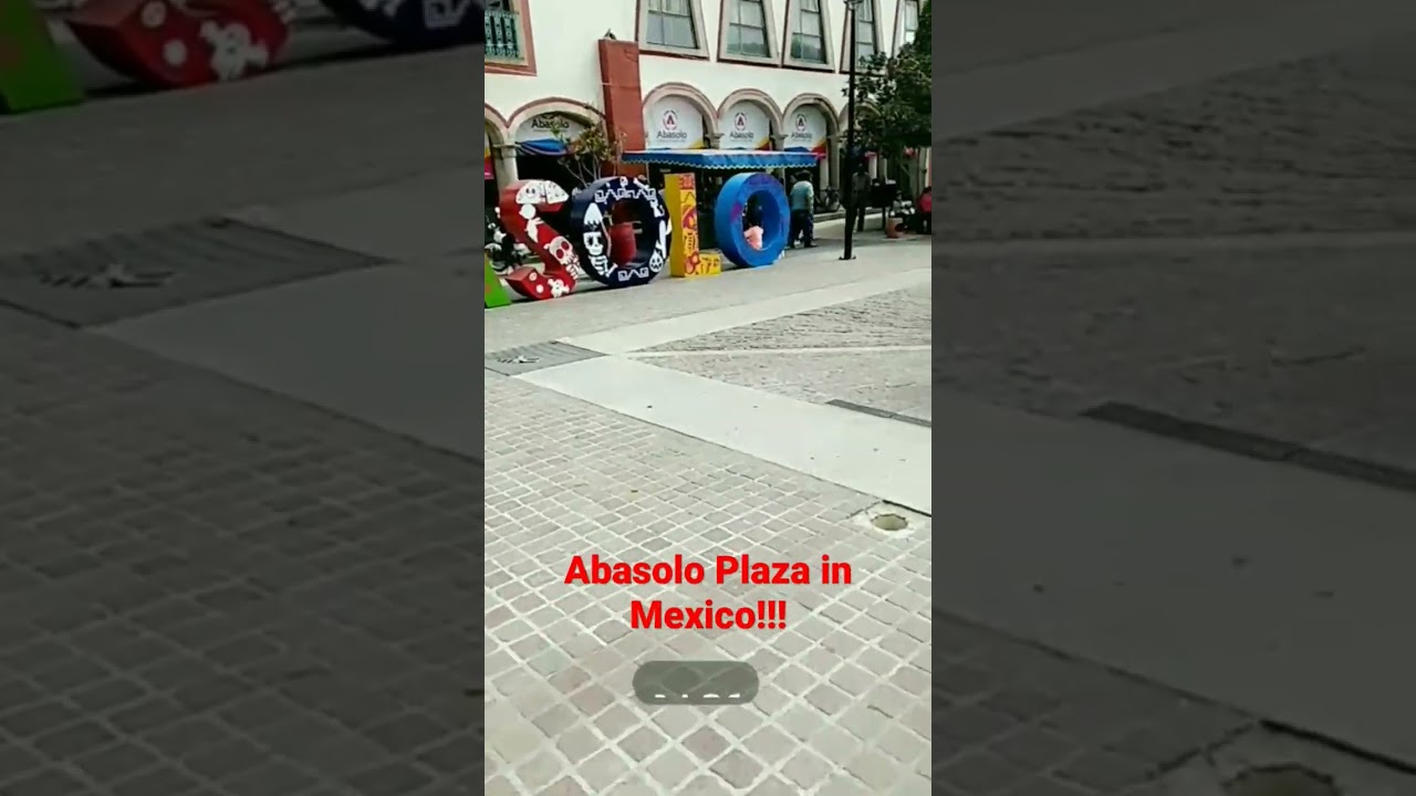 Abasolo Plaza In Mexico!!!