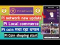 pi network new update | pi local commerce | pi coin price | pi network new update today