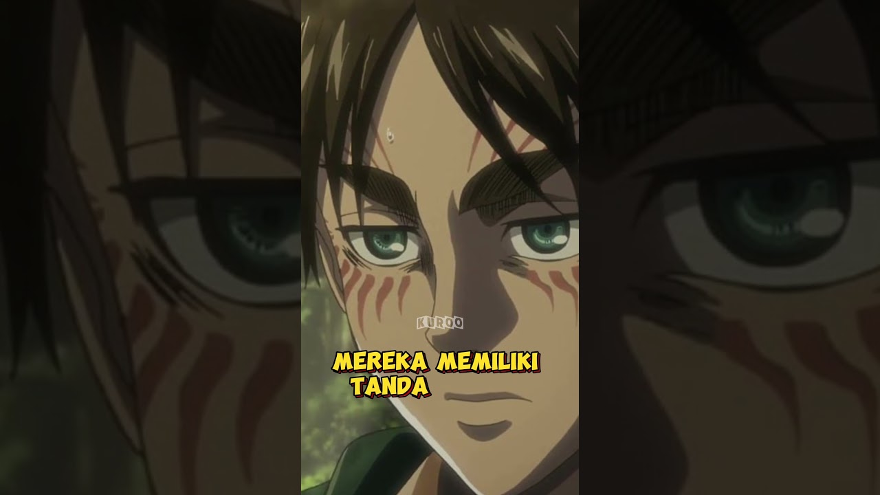 Kenapa para titan shifters memiliki tanda pada mukanya?! 