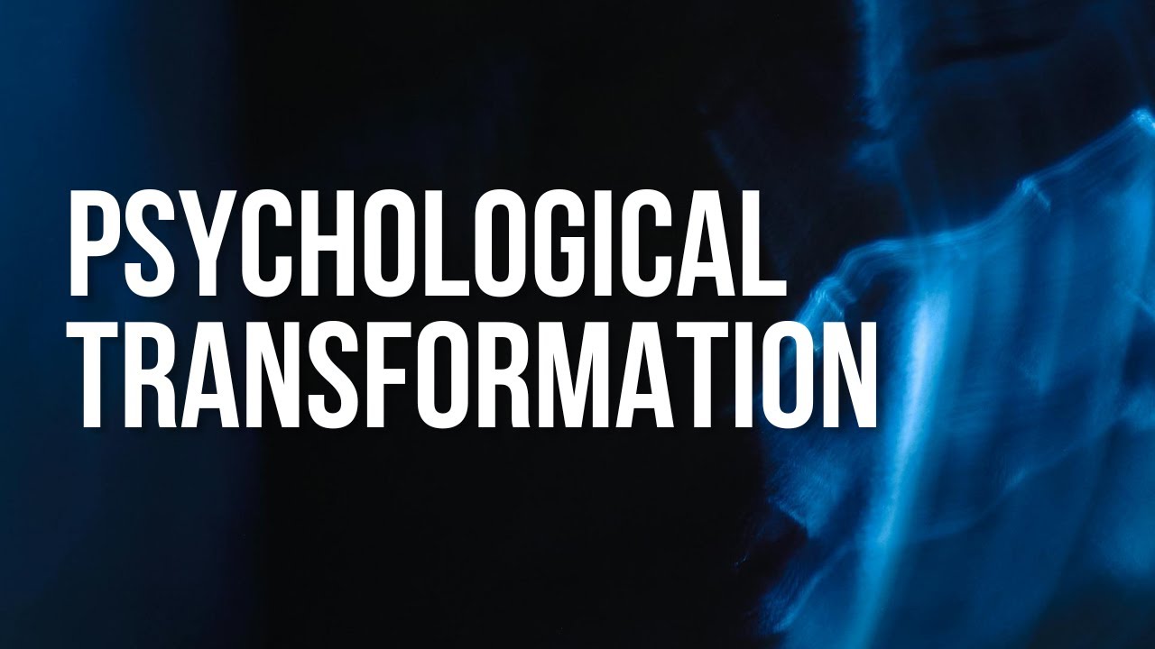 Psychological Transformation