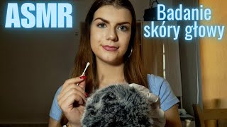 [ASMR po polsku] Scalp check Roleplay| Badanie skóry głowy +czyszczenie uszu (soft spoken)