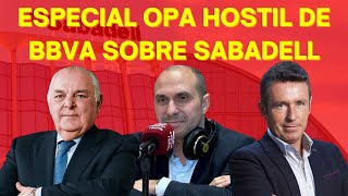 Claves de la OPA hostil de BBVA sobre Sabadell con Álvaro Blasco, Miguel Yagüe y Alberto Iturralde