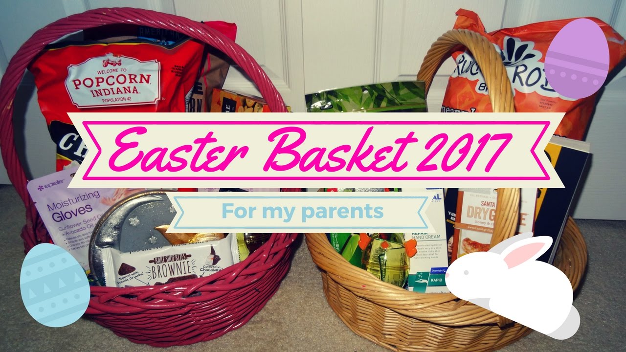 What I put in my parent's Easter baskets 2017 YouTube