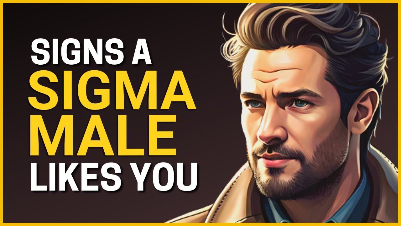 10 Signs A Sigma Male Likes You YouTube