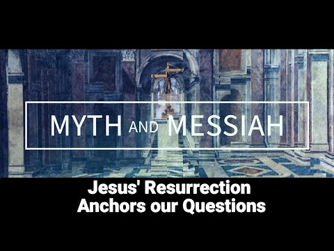 Part 6: Jesus' Resurrection Anchors our Questions