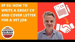 Veterinary Careers Success Show Ep 93: How to Write a Great CV and Cover Letter for a Vet Job
