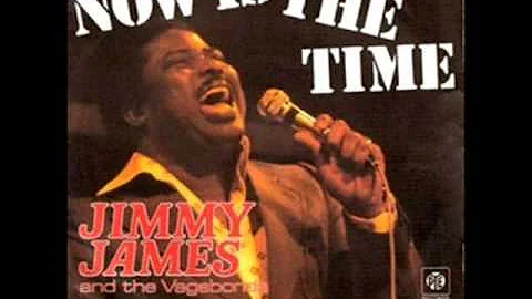 Jimmy James & The Vagabonds - Now Is The Time