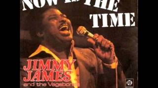 Jimmy James & The Vagabonds - Now Is The Time chords