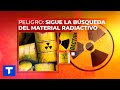 PELIGRO: SIGUE LA BÚSQUEDA DEL MATERIAL RADIOACTIVO ROBADO EN SAAVEDRA