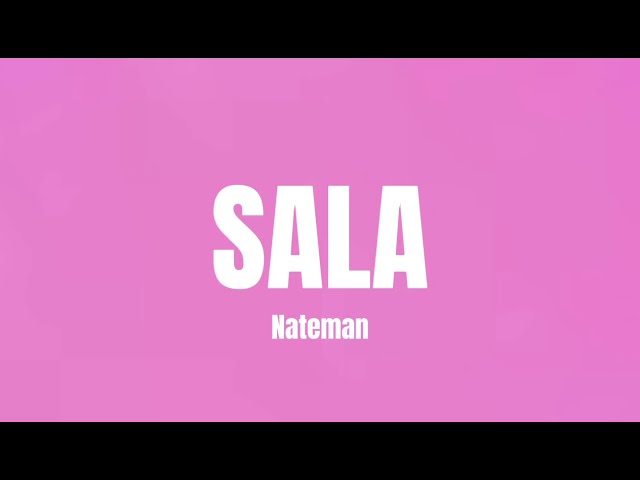 Nateman - Sala (Lyrics) class=