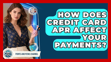 How Does Credit Card APR Affect Your Payments? - Points and Perks Channel