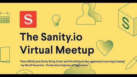 "How GROQ and Sanity Bring Order and Flexibility to egghead.io" (Nicoll, Sanity.io Virtual Meetup)