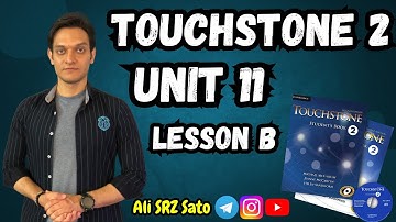 آموزش زبان انگلیسی ادامه کتاب تاچ‌استون ۲ (Unit 11 lesson B) TouchStone 2