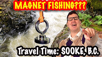 TRAVEL TIME: Sooke BC, Canada! Have you heard of Magnet Fishing???