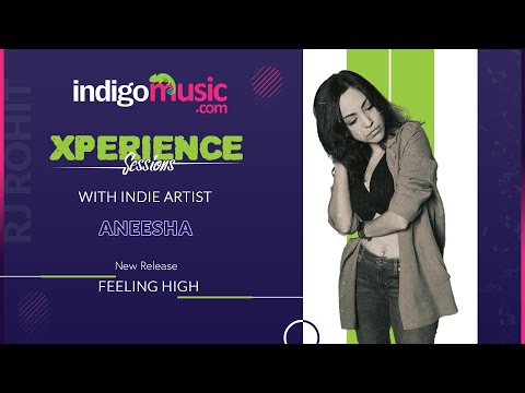 Xperience Sessions With Indie Artist, Aneesha