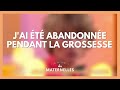 J'ai été abandonnée pendant la grossesse - La Maison des maternelles #LMDM