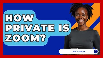 How Private Is Zoom? - Be App Savvy