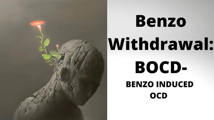 Benzo WIthdrawal:  BOCD:  Benzo Induced OCD