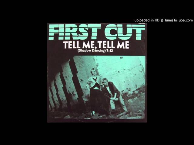 First Cut - Tell Me, Tell Me