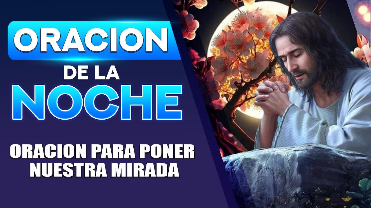 😴ORACION DE LA NOCHE 🌜 oracion para poner nuestra mirada en dios y no ...