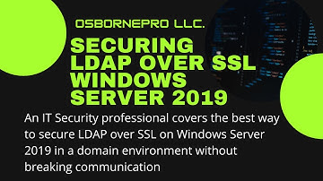 Securing LDAP over SSL Safely [Windows Server 2019]