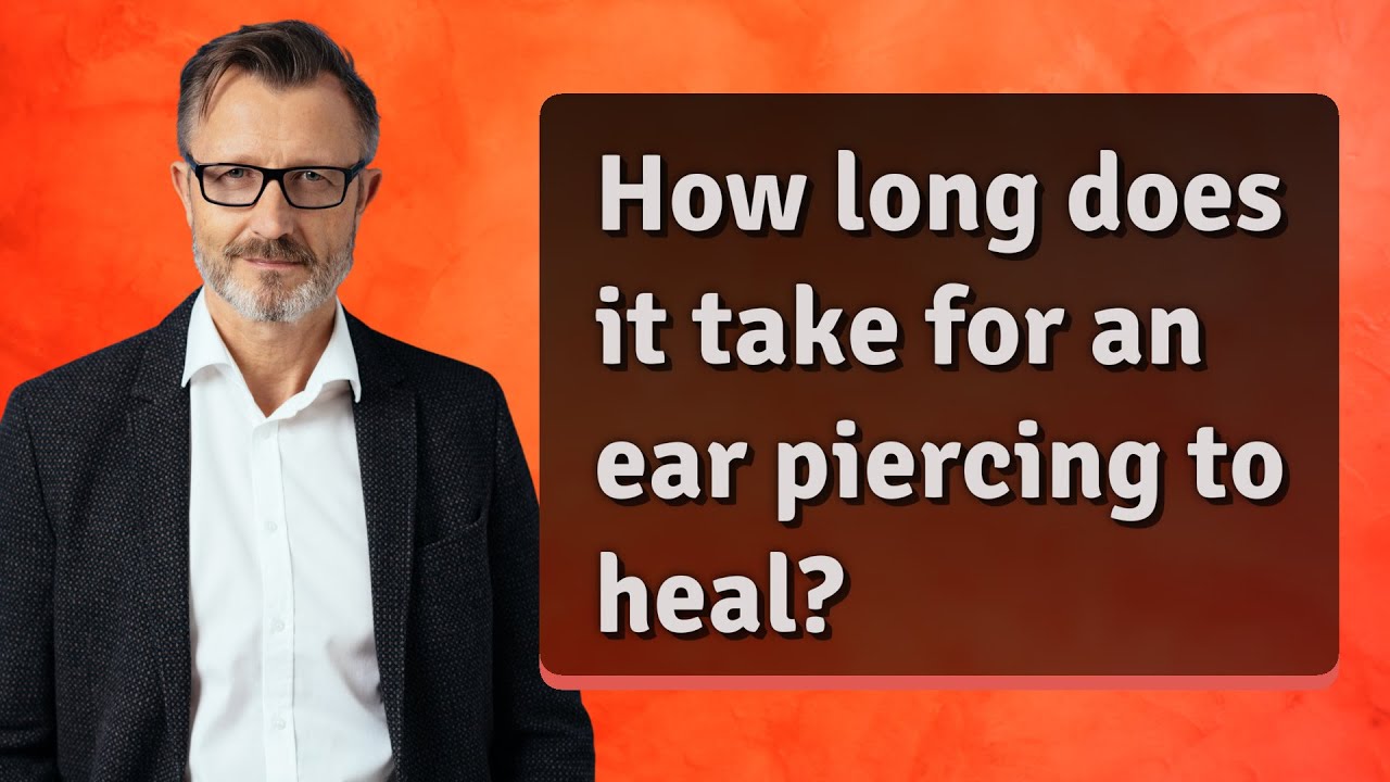 how-long-does-it-take-for-an-ear-piercing-to-heal-youtube