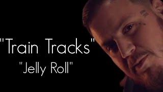 Jelly Roll - " Train Tracks " -(Song)#ajmusic