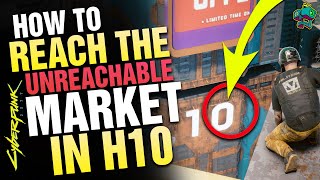 Reach the UNREACHABLE MARKET in Megabuilding H10 in CYBERPUNK 2077!